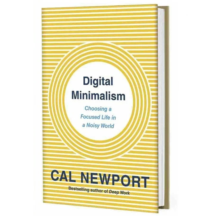 Digital Minimalism: Regain Control and Live Better with Less Tech