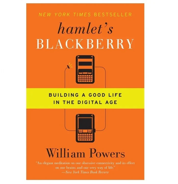Hamlet’s Blackberry: Building a Good Life in the Digital Age