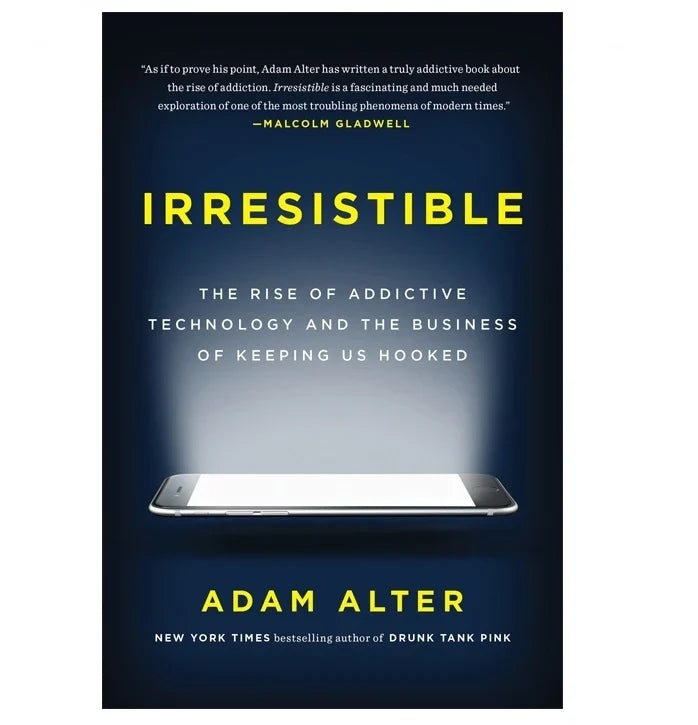 Irresistible: The Rise of Addictive Technology and the Business of Keeping Us Hooked