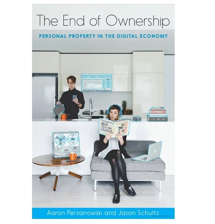 The End of Ownership: Personal Property in the Digital Economy