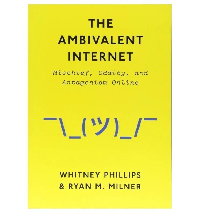 The Ambivalent Internet: Mischief, Oddity, and Antagonism Online