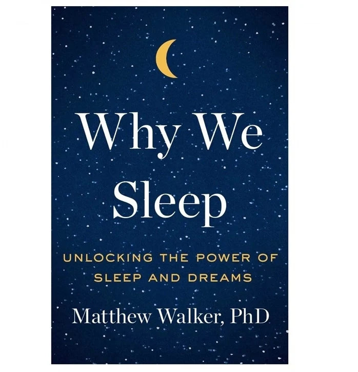 Why We Sleep: Unlocking the Power of Sleep and Dreams