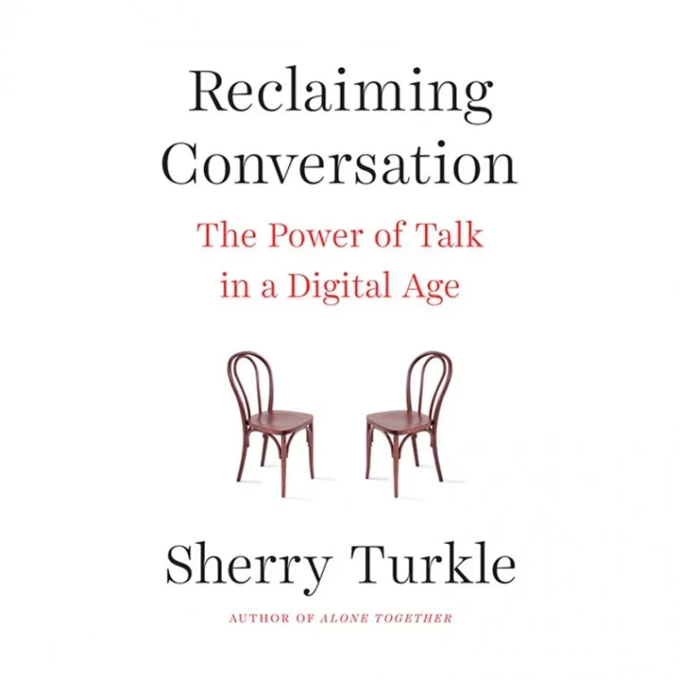 Reclaiming Conversation: The Power of Talk in a Digital Age