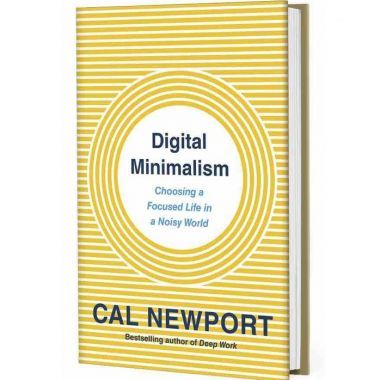 Digital Minimalism: Regain Control and Live Better with Less Tech