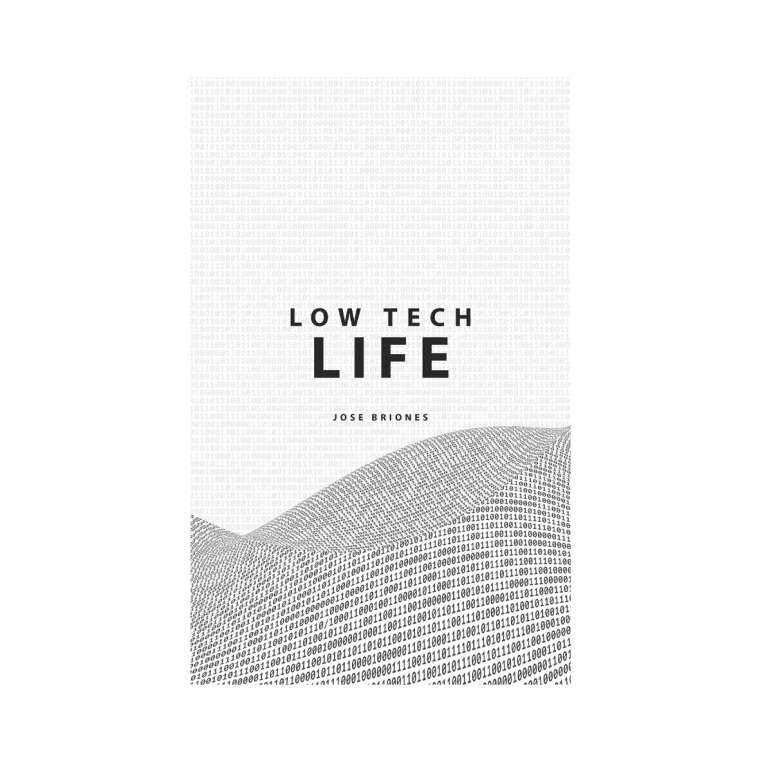 Low Tech Life: A Guide to Mindful Digital Minimalism Punkt. Jose Briones